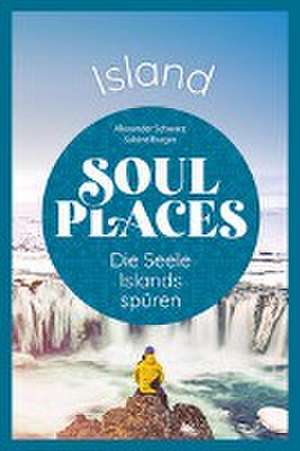 Soul Places Island - Die Seele Islands spüren de Alexander Schwarz