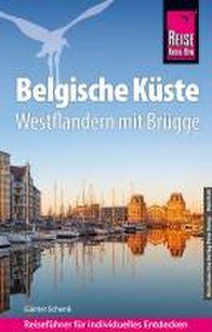 Reise Know-How Reiseführer Belgische Küste - Westflandern mit Brügge de Günter Schenk