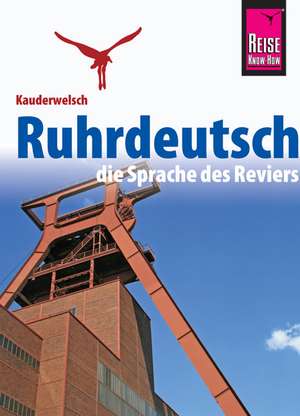 Reise Know-How Sprachführer Ruhrdeutsch - die Sprache des Reviers de Karl-Heinz Henrich