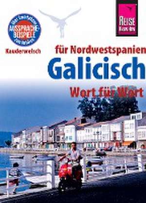 Reise Know-How Sprachführer Galicisch - Wort für Wort (für Nordwestspanien) de David Casado Neira