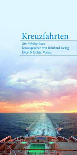 Kreuzfahrten - Ein Reiselesebuch de Reinhard Laszig