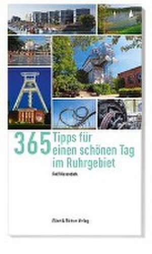 365 Tipps für einen schönen Tag im Ruhrgebiet de Rolf Kiesendahl