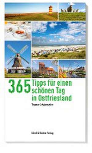 365 Tipps für einen schönen Tag in Ostfriesland de Thomas Schumacher