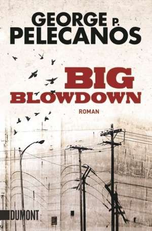 Big Blowdown de George P. Pelecanos