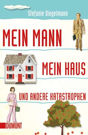 Mein Mann, mein Haus und andere Katastrophen de Stefanie Diegelmann