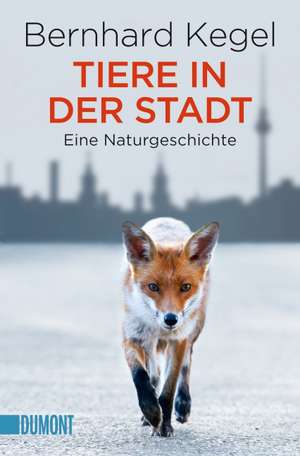 Tiere in der Stadt de Bernhard Kegel