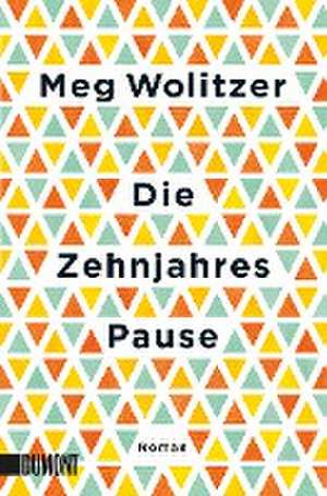 Die Zehnjahrespause de Meg Wolitzer