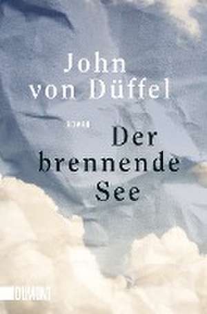 Der brennende See de John von Düffel