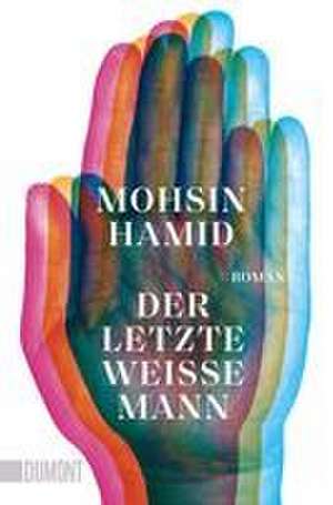 Der letzte weiße Mann de Mohsin Hamid