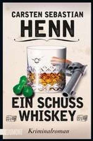 Ein Schuss Whiskey de Carsten Sebastian Henn