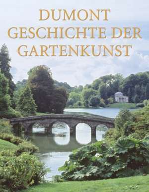 DuMont Geschichte der Gartenkunst de Wilfried Hansmann