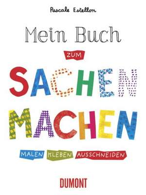 Mein Buch zum Sachen machen de Pascale Estellon