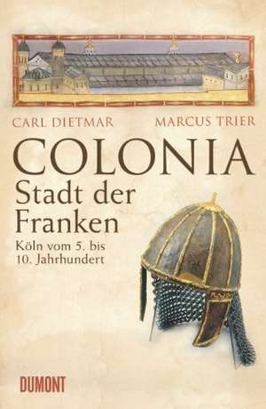 COLONIA - Stadt der Franken de Marcus Trier