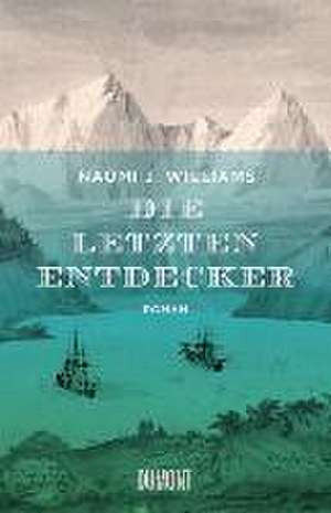Die letzten Entdecker de Naomi J. Williams
