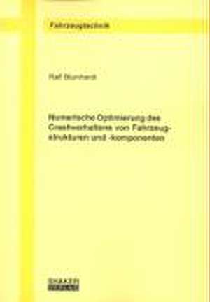 Numerische Optimierung des Crashverhaltens von Fahrzeugstrukturen und -komponenten de Ralf Blumhardt