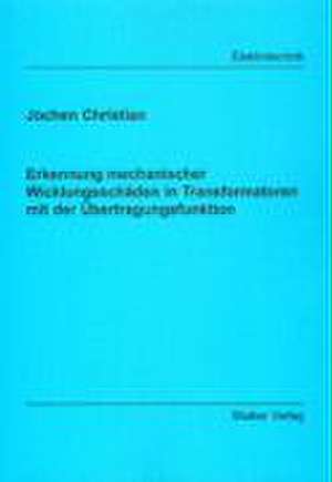 Erkennung mechanischer Wicklungsschäden in Transformatoren mit der Übertragungsfunktion de Jochen Christian