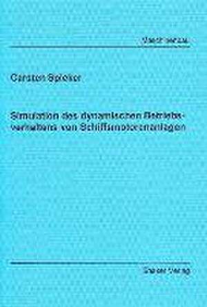 Simulation des dynamischen Betriebsverhaltens von Schiffsmotorenanlagen de Carsten Spieker
