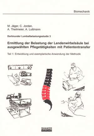 Dortmunder Lumbalbelastungsstudie 3 - Ermittlung der Belastung der Lendenwirbelsäule bei ausgewählten Pflegetätigkeiten mit Patiententransfer de M. Jäger