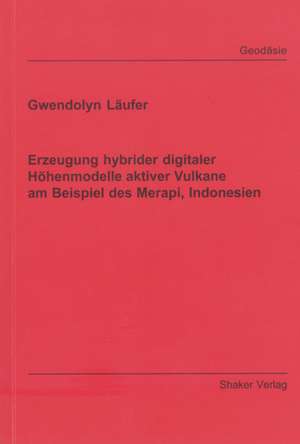 Erzeugung hybrider digitaler Höhenmodelle aktiver Vulkane am Beispiel des Merapi, Indonesien de Gwendolyn Läufer