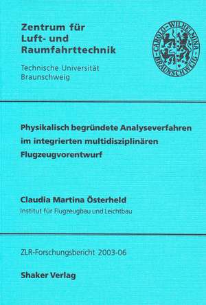 Physikalisch begründete Analyseverfahren im integrierten multidisziplinären Flugzeugvorentwurf de Claudia M Österheld