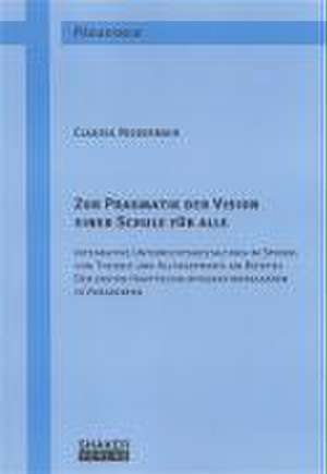 Zur Pragmatik der Vision einer Schule für alle de Claudia Niedermair