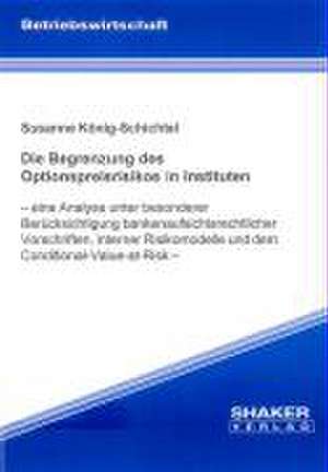 Die Begrenzung des Optionspreisrisikos in Instituten de Susanne König-Schichtel