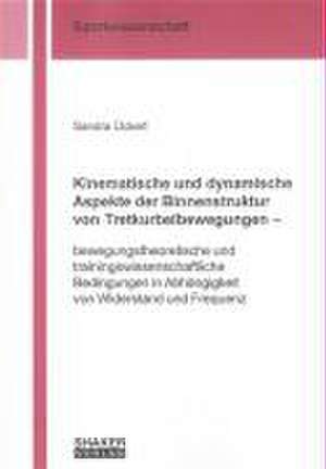 Kinematische und dynamische Aspekte der Binnenstruktur von Tretkurbelbewegungen de Sandra Ückert