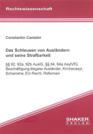 Das Schleusen von Ausländern und seine Strafbarkeit de Constantin Cantzler