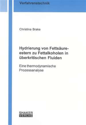 Hydrierung von Fettsäureestern zu Fettalkoholen in überkritischen Fluiden de Christina Brake