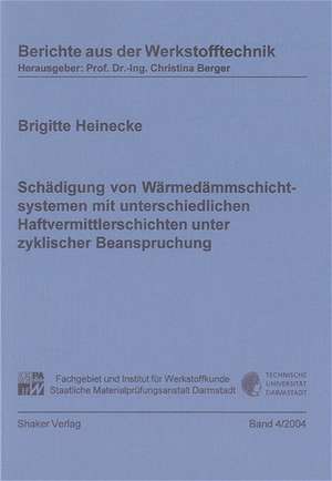 Schädigung von Wärmedämmschichtsystemen mit unterschiedlichen Haftvermittlerschichten unter zyklischer Beanspruchung de Brigitte Heinecke