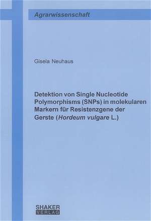 Detektion von Single Nucleotide Polymorphisms (SNPs) in molekularen Markern für Resistenzgene der Gerste (Hordeum vulgare L.) de Gisela Neuhaus