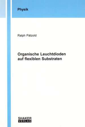 Organische Leuchtdioden auf flexiblen Substraten de Ralph Pätzold