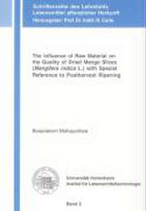 The Influence of Raw Material on the Quality of Dried Mango Slices (Mangifera indica L.) with Special Reference to Postharvest Ripening de Busarakorn Mahayothee