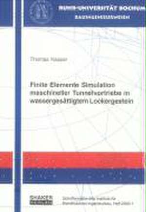 Finite Elemente Simulation maschineller Tunnelvortriebe in wassergesättigtem Lockergestein de Thomas Kasper