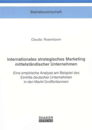 Internationales strategisches Marketing mittelständischer Unternehmen de Claudia Rosenboom