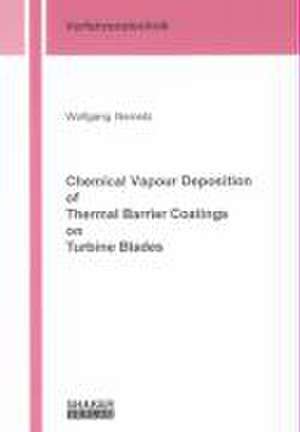 Chemical Vapour Deposition of Thermal Barrier Coatings on Turbine Blades de Wolfgang Nemetz