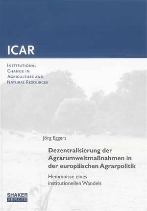 Dezentralisierung der Agrarumweltmassnahmen in der europäischen Agrarpolitik de Jörg Eggers