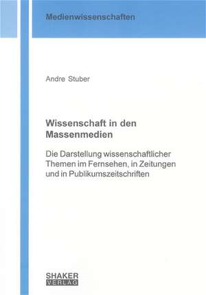 Wissenschaft in den Massenmedien de Andre Stuber