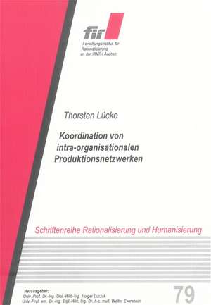 Koordination von intra-organisationalen Produktionsnetzwerken de Thorsten Lücke