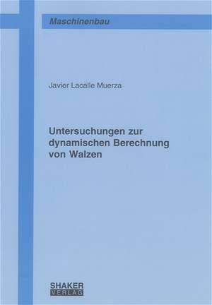 Untersuchungen zur dynamischen Berechnung von Walzen de Javier Lacalle Muerza