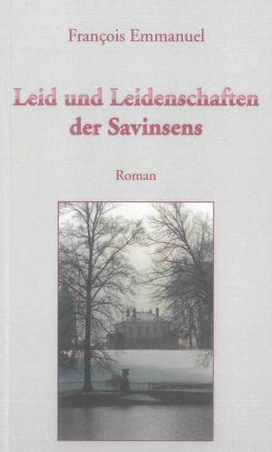 Francois Emmanuel: Leid und Leidenschaften der Savinsens de Anne Begenat-Neuschäfer