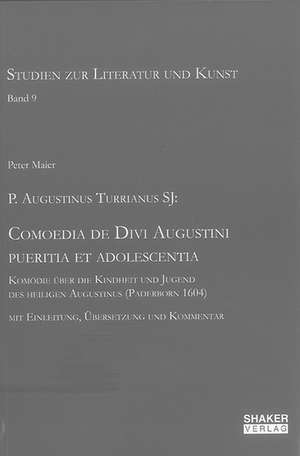 P. Augustinus Turrianus SJ: Comoedia de Divi Augustini pueritia et adolescentia de Peter Maier