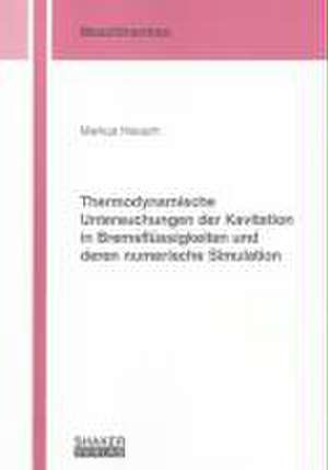 Thermodynamische Untersuchungen der Kavitation in Bremsflüssigkeiten und deren numerische Simulation de Markus Heusch