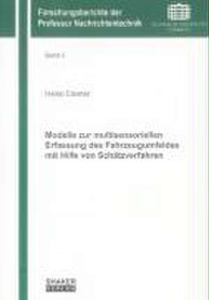 Modelle zur multisensoriellen Erfassung des Fahrzeugumfeldes mit Hilfe von Schätzverfahren de Heiko Cramer