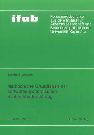 Methodische Grundlagen der softwareergonomischen Evaluationsforschung de Sascha Stowasser