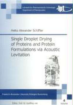 Single Droplet Drying of Proteins and Protein Formulations via Acoustic Levitation de Heiko A Schiffter