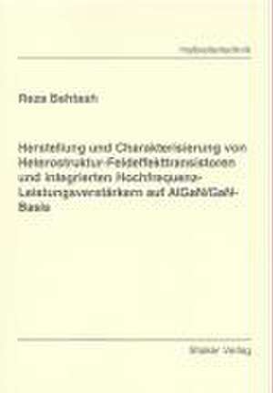 Herstellung und Charakterisierung von Heterostruktur-Feldeffekttransistoren und integrierten Hochfrequenz-Leistungsverstärkern auf AlGaN/GaN-Basis de Reza Behtash