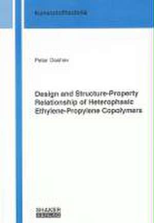 Design and Structure-Property Relationship of Heterophasic Ethylene-Propylene Copolymers de Petar Doshev