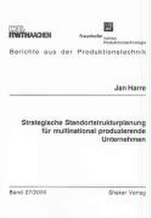 Strategische Standortstrukturplanung für multinational produzierende Unternehmen de Jan Harre