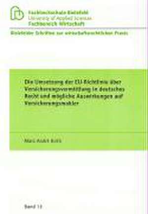 Die Umsetzung der EU-Richtlinie über Versicherungsvermittlung in deutsches Recht und mögliche Auswirkungen auf Versicherungsmakler de Marc A Birth